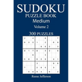 300 Medium Sudoku Puzzle Book: Volume 2