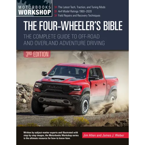 The Four-Wheeler's Bible: The Complete Guide to Off-Road and Overland Adventure Driving