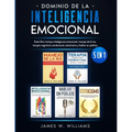 Dominio de la inteligencia emocional: 5 en 1 - Este libro incluye inteligencia emocional, manejo de la ira, terapia cognitivo-conductual, estoicismo y