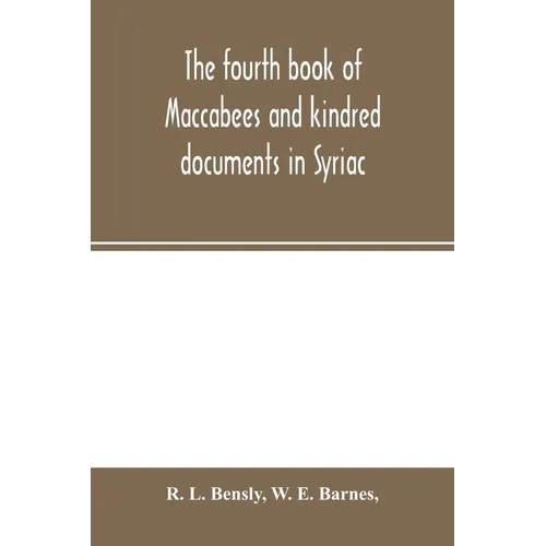 The fourth book of Maccabees and kindred documents in Syriac