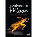 Evolved to Move: Using the Alexander Technique to Reduce Pain and Improve Fitness