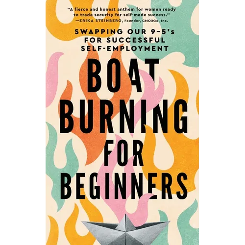 Boat Burning for Beginners: Swapping Our 9 to 5's for Successful Self-Employment