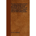 The Boy's Own Book of Boats - Including Vessels of Every Rig and Size to be Found Floating on the Waters in All Parts of the World - Together with Com