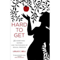 Hard to Get: Twenty-Something Women and the Paradox of Sexual Freedom