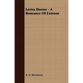 Lorna Doone - A Romance Of Exmoor