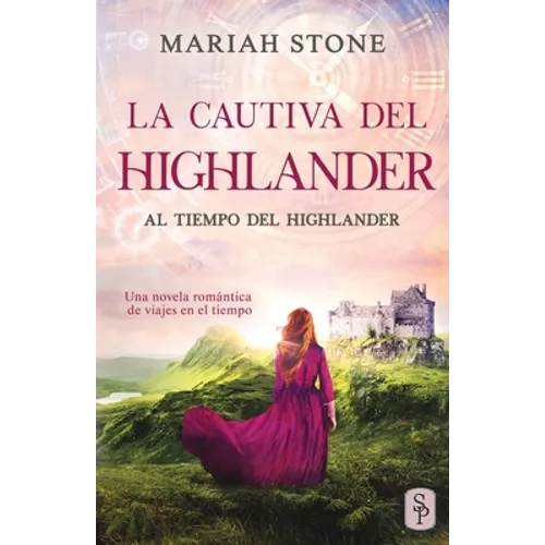 La cautiva del highlander: Una novela romántica de viajes en el tiempo en las Tierras Altas de Escocia