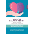 Mindful Relationships: Creating Genuine Connection with Ourselves and Others