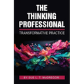 The Thinking Professional: Transformative Practice