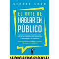 El arte de hablar en público: Guía de consejos prácticos para hacer una presentación memorable y deslumbrar a tu audiencia. Gana seguridad en ti mis