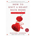 How to Knit a Heart Back Home: A Cypress Hollow Yarn Book 2