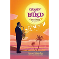 Chasin' the Bird: A Charlie Parker Graphic Novel