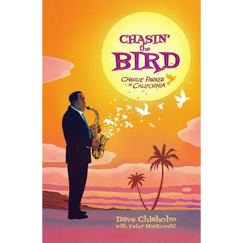 Chasin' the Bird: A Charlie Parker Graphic Novel