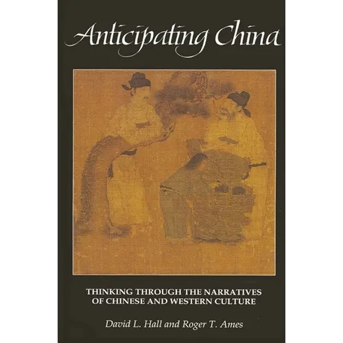 Anticipating China: Thinking through the Narratives of Chinese and Western Culture