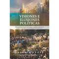 Visiones e Ilusiones Politicas: Un analisis de las ideologias politicas contemporaneas