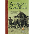 African Game-Trails: An Account of the African Wanderings of an American Hunter-Naturalist