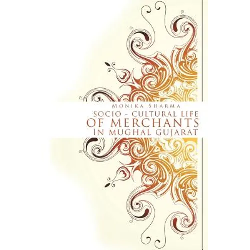 Socio-cultural life of Merchants in Mughal Gujarat