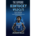Kentucky Wildcats: The Supreme Quiz and Trivia Book for all college basketball fans