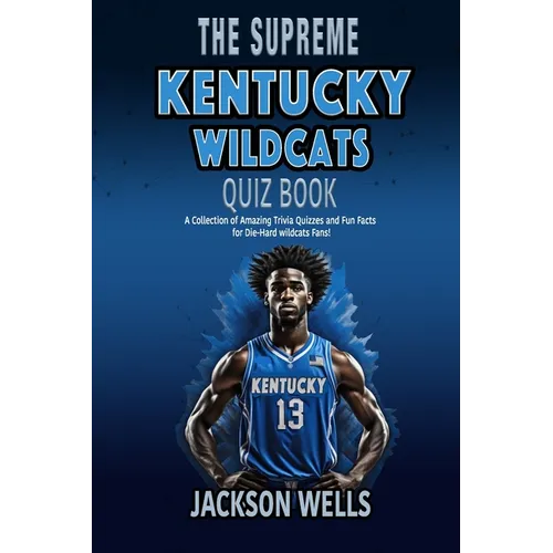 Kentucky Wildcats: The Supreme Quiz and Trivia Book for all college basketball fans