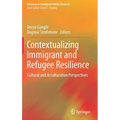 Contextualizing Immigrant and Refugee Resilience: Cultural and Acculturation Perspectives