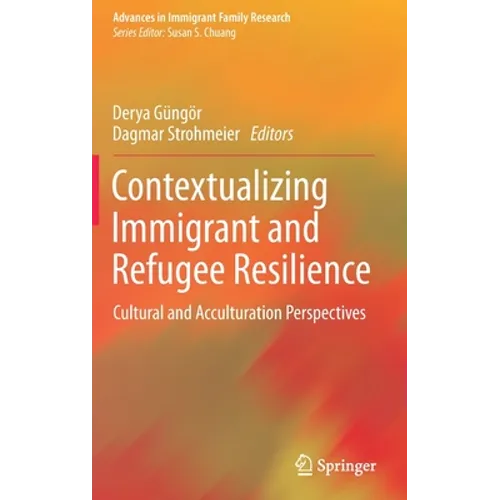 Contextualizing Immigrant and Refugee Resilience: Cultural and Acculturation Perspectives
