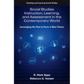 Social Studies Instruction, Learning, and Assessment in the Contemporary World: Leveraging the Past to Form a New Future