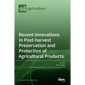 Recent Innovations in Post-harvest Preservation and Protection of Agricultural Products