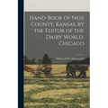 Hand-book of Ness County, Kansas, by the Editor of the Dairy World, Chicago