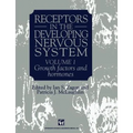 Receptors in the Developing Nervous System: Volume 1 Growth Factors and Hormones