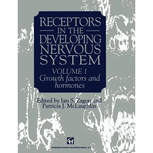 Receptors in the Developing Nervous System: Volume 1 Growth Factors and Hormones