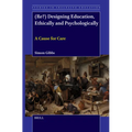 (Re?) Designing Education, Ethically and Psychologically: A Cause for Care