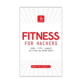 Fitness for Hackers: Code, Lift, Repeat