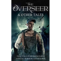 The Overseer: Tell-Tale Publishing's 8th Annual Horror Anthology