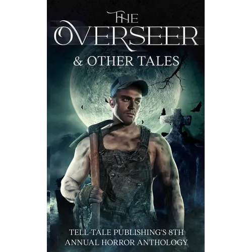 The Overseer: Tell-Tale Publishing's 8th Annual Horror Anthology