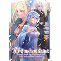 The Too-Perfect Saint: Tossed Aside by My Fiancé and Sold to Another Kingdom (Manga) Vol. 7