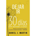 Dejar Ir: 30 días para aprender a soltar