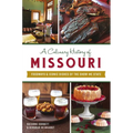 A Culinary History of Missouri: Foodways & Iconic Dishes of the Show-Me State