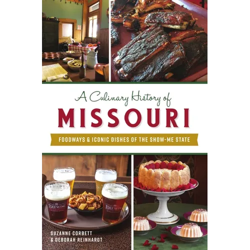 A Culinary History of Missouri: Foodways & Iconic Dishes of the Show-Me State