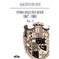 Storia delle Due Sicilie 1847-1861. Vol. 1