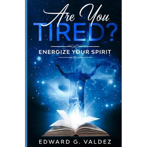 Are You Tired?: Energize your spirit