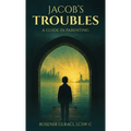 Jacob's Troubles: A Guide in Parenting