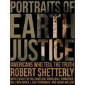 Portraits of Earth Justice: Americans Who Tell the Truth