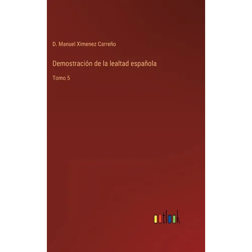 Demostración de la lealtad española: Tomo 5