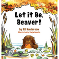 Let it Be, Beaver!