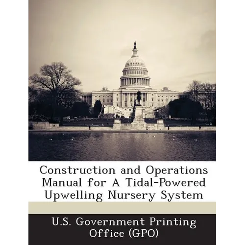 Construction and Operations Manual for A Tidal-Powered Upwelling Nursery System
