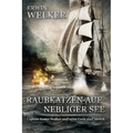 Raubkatzen auf nebliger See: Captain James Walker und seine Crew sind zurück / Historischer Roman über Seefahrer