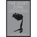 The Quiet Zone: Caribbean Expressive Cultures and the Feminist Aesthetics of Disturbance