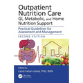 Outpatient Nutrition Care: Gi, Metabolic and Home Nutrition Support: Practical Guidelines for Assessment and Management