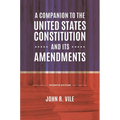 A Companion to the United States Constitution and Its Amendments