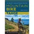 Mountain Bike: Tahoe: 50 Select Singletrack Routes
