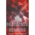 Death/Site: Seconds
